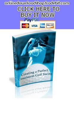 Product picture Creating a Perfect, Consistent Golf Swing
