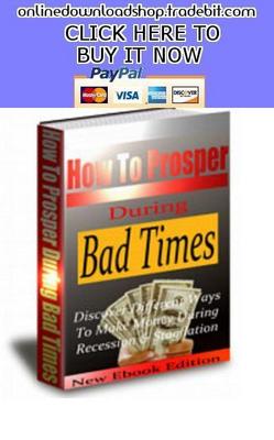 Product picture How To Prosper during Bad Times