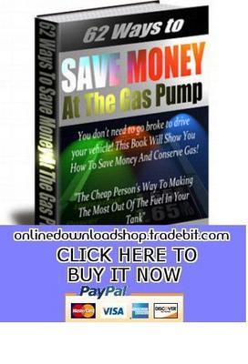 Product picture 62 Ways to Save Money At The Gas Pump